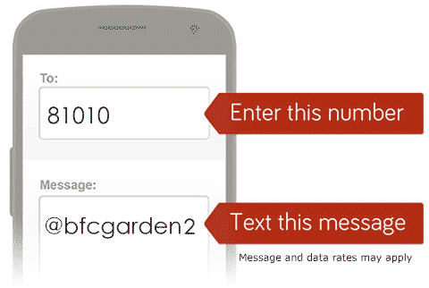text @bfcgarden to 81010
